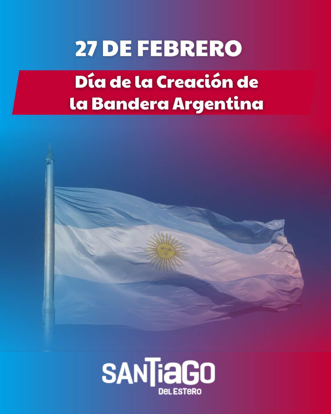 27 de Febrero Día de la Creación de la Bandera Argentina Santiago