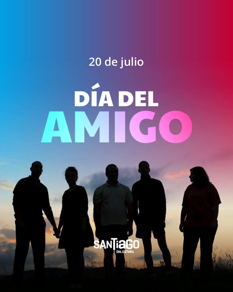 Cada 20 de julio se celebra el Día del Amigo Santiago del Estero